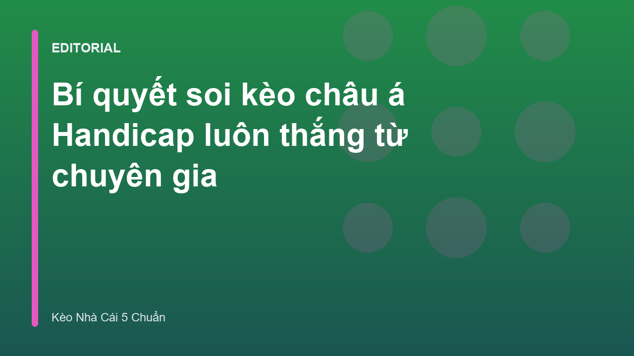 Chuyên gia soi kèo châu á Handicap