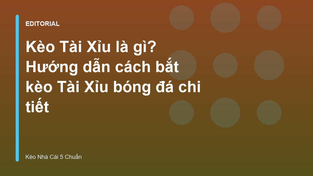 Giải thích kèo Tài Xỉu là gì trong bóng đá